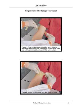 PHLEBOTOMY
Medtexx Medical Corporation - 20 -
Proper Method for Tying a Tourniquet
 