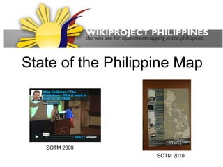 State of the Philippine Map




   SOTM 2008
                    SOTM 2010
 