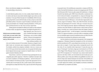 Fale um p o uco s obre sua hist ór i a

no passado (risos). Fui escolhido para representar o campus no ENE (En-

e tr a jetór ia p olític a .

contro Nacional dos Estudantes), encontro de reorganização da UNE, em
Belo Horizonte (MG). Fomos eu, pelo campus (de Goiabeiras), e o Adauto

A minha história política tem a ver com a minha relação familiar, mui-

Emerich, hoje dentista, pelo CBM (Centro Biomédico, atualmente Cen-

to embora não haja em meu núcleo familiar alguém que tenha exercido

tro de Ciências da Saúde, correspondendo ao campus de Maruípe). Era

mandatos. O meu pai, Paulo, formado em Contabilidade, filho de um pe-

mais ou menos isso, o movimento era muito lá e cá. O CBM tinha um de-

queno proprietário rural no Sul do Estado, em Iúna, sempre se interessou

senvolvimento maior de lideranças, e nós estávamos organizando o pes-

pelo debate político. Encantou-se pelo Socialismo, mantendo uma rela-

soal do campus de Goiabeiras. Sobre a ida a Belo Horizonte, nós fomos

ção de proximidade com o Partido Comunista Brasileiro, o PCB, para o

presos, não participamos do encontro. Acho que o encontro nem acon-

qual contribuiu durante sua vida. Esse é um laço importante.

teceu. Foram algumas passeatas, algumas manifestações. Fomos presos,

Minha primeira atividade de militância foi ainda na vida estudantil,

passamos uma noite detidos na capital mineira e fomos soltos no dia se-

no ensino médio, mas algo bem incipiente. Fui dirigente do grêmio do Co-

guinte. Coincidiu com a vinda da primeira-dama dos Estados Unidos ao

légio Salesiano, mas o foco era o es-

Brasil, a esposa do Carter – se não me engano, o nome dela era Rosalynn

Minha primeira atividade de militân-

porte. Também havia algo no campo

Carter. E aí o governo brasileiro correu para soltar os estudantes, porque

cia foi ainda no ensino médio. Uma

da literatura, com os nossos colegas

era um escândalo aquele monte de estudantes presos em Belo Horizon-

militância política real veio com a en-

poetas. Tínhamos uma pequena pu-

te em função da proibição da realização de uma reunião.

trada na Universidade. 

blicação que circulava no Salesiano.

Isso foi criando um envolvimento muito grande. Nós conseguimos

Uma militância política real

reorganizar o Diretório Central dos Estudantes na Ufes. Eu fui eleito o

veio com a minha entrada na Universidade. Quando eu cheguei à facul-

primeiro presidente do DCE, numa disputa bem acirrada, com cinco cha-

dade, existia um movimento para reorganizar as entidades estudantis.

pas se não me engano. A nossa chapa acabou conseguindo mais de 70%

Na verdade, também havia algumas entidades, como era o nosso caso

dos votos. Foi um resultado muito importante. O nome da nossa cha-

lá no CCJE, que estavam funcionando, mas com grupos de direita, liga-

pa era “Construção”. A primeira chapa que nós fizemos lá no CCJE era

dos de alguma forma ao que se passava no Espírito Santo e no País na-

“Gota D’água”. Chico Buarque estava na nossa cabeça. O nome da cha-

quele momento (ditadura militar).

pa do DCE foi inspirado em “Construção”, uma música muito bonita e

Dessa forma, o primeiro movimento de que participei foi de uma
campanha para poder organizar o Diretório Acadêmico (na época não

litância política, para a luta pela melhoria da qualidade do ensino e ao

era Centro Acadêmico, era Diretório Acadêmico – DA) do Centro de Ci-

mesmo tempo pela redemocratização do nosso País. Nós também aca-

ências Jurídicas e Econômicas (CCJE). A partir daí, ingressamos no mo-

bamos participando da decisiva luta pela anistia. Fomos ao Rio de Janei-

vimento pela reconstrução da UNE. Acabei mesmo sendo representan-

ro receber alguns dos exilados, cujas chegadas se tornaram verdadeiras

te de esportes na chapa do DA do CCJE, o que era até motivo de gozação
24

expressiva do Chico. Enfim, esse movimento foi nos levando para a mi-

manifestações no aeroporto do Galeão.

Recortes

Paulo Hartung

Cap.1

Entre Gerações

25

 