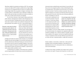 Além disso, também fiz movimentos em direção ao PDT. Tive uma longa

trutura governativa estadual durante mais de década. Com esse bloco de

conversa com o líder do PDT no Estado, o prefeito da Serra, Sérgio Vidigal.

forças, aí sim nós conseguimos quebrar a coluna vertebral daquele esque-

Conversei com o PL (atualmente PR), que na época era o partido do atual

ma, enfraquecendo-o. Não acabamos com ele, ele está aí, vira e mexe está

senador Magno Malta. Eles não quiseram vir integrar o movimento. Mui-

tentando se articular. É visível isso, inclusive no presente. Mas nós con-

to embora tenham se comprometido a não ser obstáculo ao trabalho. Isso

seguimos enfraquecer esse sistema, que tinha laços dentro das institui-

ajuda. Na vida, quem não apoia, mas também não é pedra no caminho, na

ções, para além do Executivo, dentro das outras instituições públicas do

minha visão, na minha maneira de pensar, está ajudando.

Estado. A Assembleia era o mais visí-

De certa forma, buscamos o maior leque de aliança possível para

vel, mas não era, infelizmente, o úni-

Foi uma longa jornada. Foi possível

poder enfrentar a desorganização. Quando eu falo desorganização, não

co ponto de articulação e força des-

porque nós conseguimos uma enge-

é uma coisa burocrática. Desorganização tem dono, a gente tem que ter

se esquema. Tivemos que enfraque-

nharia política bem montada, que

clareza disso. Quando o Estado estava quebrado, desorganizado, tinha

cer esse esquema para poder ir para

dialogou com o estado de espírito do

gente ganhando muito dinheiro com isso, se aproveitando daquela si-

um processo de reconstrução e pro-

capixaba, das lideranças capixabas.

tuação. Articulamos para enfrentar

fissionalização da máquina pública,

Conseguimos montar uma base sóli-

Buscamos o maior leque de aliança

todo um conjunto de leis, de regula-

de planejamento, de colocar a estru-

da que nos permitiu avançar. 

possível para poder enfrentar a de-

mentos que tinham sido feitos para

tura de Estado, de governo, e de ins-

sorganização, que não era uma coisa

beneficiar grupos, dando privilégios

tituições públicas a serviço do cidadão capixaba. Foi uma longa jorna-

burocrática. Desorganização tinha

a segmentos da sociedade. Nós tive-

da. Foi possível porque nós conseguimos uma engenharia política bem

dono. Tinha gente ganhando muito

mos que desmontar isso tudo. Em

montada, que dialogou com o estado de espírito do capixaba, das lide-

dinheiro com isso, se aproveitando

um decreto nós cancelamos 450 re-

ranças capixabas, com a angústia, o mal-estar com aquele descalabro que

daquela situação. 

gimes especiais de ICMS. Isso é uma

vivíamos. Conseguimos montar uma base sólida que nos permitiu avan-

coisa que parece técnica, mas era um

çar. Enfim, acho que a composição política, a origem dela, está posta aí.

privilégio que foi dado sem nenhum critério. Na época, era a Assembleia
Legislativa que dava esses privilégios. Eu tive de fazer uma lei para trazer
de volta a administração tributária do Estado para a Secretaria da Fazen-

A in da s o b re a c oa l iz ã o , c omo e r a a re l a ç ã o d o

da, porque ela estava nas mãos da Assembleia Legislativa, mais precisa-

se n h o r c om o g ov e rn o fe de r a l , e m e spe c ia l o

mente na Comissão de Finanças da Assembleia Legislativa. Em função

pre side n te L ul a ? E a re l a ç ã o c om a s l ide r a n ç a s

da gravidade da situação, precisávamos de respaldo, e a gente buscou a

l o c a is d o E sta d o ?

maior coalizão política, partidária e social.
O enfrentamento era complexo, contra pessoas que se assenhorearam da máquina pública do Estado, faziam o que bem entendiam da es32

A relação foi boa, porque o presidente Lula cumpriu mais ou menos o
que acertou com a gente. No quarto mês de governo, eu recebi o pre-

Recortes

Paulo Hartung

Cap.1

Entre Gerações

33

 