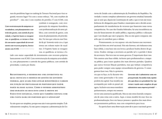 mos do penúltimo lugar no ranking do Tesouro Nacional para virar se-

verno do Estado com a administração da Presidência da República. Na

gundo, terceiro lugar? Foi com o nosso esforço. “Ah, com royalties de

verdade, é muito complexo administrar um governo estadual, bastando

petróleo?” – não, não é com royalties de petróleo. É com ICMS, com

que se note que, depois da Constituição de 1988, o que se tem são trans-

combate à sonegação, com reor-

ferências de obrigações para Estados e municípios sem o devido acom-

Com reestruturação da máquina ar-

ganização da máquina fazendária,

panhamento de transferências de recursos que financiem essas novas

recadadora, com planejamento e con-

com profissionalização do setor pú-

competências. No caso dos Estados federados, há uma incumbência na

trole dos gastos, com sentido de prio-

blico, com controle de gastos, com

área de financiamento de saúde pública, segurança pública e educação

ridade, o Espírito Santo se reorgani-

senso de planejamento, de priorida-

que é um desafio que não é pequeno. Mas eu não quero comparar, não

zou, se qualificou, se tornou o Esta-

des. Foi isso que colocou esse Esta-

acho que vá contribuir para o debate.

do com maior capacidade de investi-

do de pé. Somente neste 2011, é que

Primeiramente, eu vou separar: nós não fizemos esse movimen-

mento com recursos próprios, basica-

temos um volume maior de royal-

to que foi feito em nível nacional. Nós não fizemos, nós tínhamos uma

mente com ICMS. 

ties. O Espírito Santo se reorgani-

base sólida, e essa base não nos levou a produzir feudos dentro do go-

zou, se qualificou, se tornou o Es-

verno. Feudos: entrega a secretaria ao partido tal e o partido é dono

tado com maior capacidade de investimento com recursos próprios,

da secretaria. Não teve isso no nosso governo. É importante dizer isso.

basicamente com ICMS. Com reestruturação da máquina arrecadado-

Nós usamos uma base sólida, inclusive para profissionalizar a máqui-

ra, com planejamento e controle dos gastos públicos, com sentido de

na pública, para trazer quadros dos mais diversos partidos. Quadros

prioridade, e assim por diante.

que nunca tiveram filiação partidária, mas que tinham competência
para poder compor uma equipe extraordinária de governo. E conseguimos fazer isso. Não é a primeira

Recentemente, o senhor deu uma entrevista na

vez que eu faço, eu fiz durante oito

Governar não é administrar uma em-

qual criticava o modelo de gestão do governo

anos como governador e fiz como

presa privada. Na minha visão, repetin-

federal, que acaba por lotear ministérios e cargos

prefeito da capital. Esse modelo me

do o que disse o ex-presidente Fox: “go-

em função de privilegiar os partidos que fazem

acompanha por onde eu passei até

vernar é muito mais complexo do que

parte da base aliada. Como o senhor administrou

agora. Inclusive nos meus mandatos

administrar uma empresa privada” 
.

isso durante os seus oito anos à frente do

parlamentares, sempre me esmerei

Executivo estadual, visto que também contava com

em ter uma assessoria qualificada. Mas eu não estou fazendo compara-

uma vasta gama de partidos que o apoiavam?

ção de uma coisa com a outra. Aqui, o nosso modelo foi esse: foco na
profissionalização, foco em buscar pessoas e quadros dos mais diver-

Eu não quero ser simplista, porque essa não é uma questão simples. É absolutamente complexa. Eu não quero comparar a administração do Go36

Recortes

Paulo Hartung

sos pensamentos políticos, mas com competência para tocar.
Eu queria fazer uma observação antes de ir para o nacional: goverCap.1

Entre Gerações

37

 