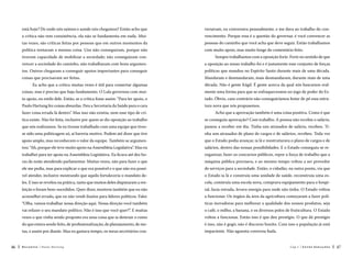 está hoje? De onde nós saímos e aonde nós chegamos? Então acho que

versavam, eu conversava pessoalmente, e me dava ao trabalho do con-

a crítica não tem consistência, ela não se fundamenta em nada. Mui-

vencimento. Porque essa é a questão do governar, é você convencer as

tas vezes, são críticas feitas por pessoas que em outros momentos da

pessoas do caminho que você acha que deve seguir. Então trabalhamos

política tentaram a mesma coisa. Uns não conseguiram, porque não

com muito apoio, mas muito longe do comentário feito.

tiveram capacidade de mobilizar a sociedade; não conseguiram con-

Sempre trabalhamos com a oposição forte. Forte no sentido de que

vencer a sociedade do caminho, não trabalharam com bons argumen-

a oposição ao nosso trabalho foi e é justamente esse conjunto de forças

tos. Outros chegaram a conseguir apoios importantes para conseguir

políticas que mandou no Espírito Santo durante mais de uma década.

coisas que precisavam ser feitas.

Mandaram e desmandaram, mais desmandaram, durante mais de uma

Eu acho que a crítica muitas vezes é útil para consertar algumas

década. Não é gente frágil. É gente acerca da qual nós buscamos real-

coisas, mas é preciso que haja fundamento. O Lula governou com mui-

mente uma forma para que se enfraquecessem no jogo de poder do Es-

to apoio, no estilo dele. Então, se a crítica fosse assim: “Para ter apoio, o

tado. Óbvio, caso contrário não conseguiríamos botar de pé essa estru-

Paulo Hartung fez coisas absurdas. Deu a Secretaria da Saúde para o cara

tura nova que nós propusemos.

fazer coisa errada lá dentro”. Mas isso não existiu, nem esse tipo de crítica existe. Não foi feita, inclusive por quem se diz oposição ao trabalho

se conseguiu aprovação? Com trabalho. A pessoa não recebia o salário,

que nós realizamos. Se eu tivesse trabalhado com uma equipe que tives-

passou a receber em dia. Tinha uns atrasados de salário, recebeu. Ti-

se sido uma politicagem só, aí haveria motivo. Podem até dizer que tive

nha uns atrasados de plano de cargos e de salários, recebeu. Toda vez

apoio amplo, mas reconhecem o valor da equipe. Também se argumen-

que o Estado podia avançar, ia lá e reestruturava o plano de cargos e de

tou: “Ah, porque ele teve muito apoio na Assembleia Legislativa”. Mas eu

salários, dentro das nossas possibilidades. E o Estado conseguiu se re-

trabalhei para ter apoio na Assembleia Legislativa. Eu ficava até dez ho-

organizar, fazer os concursos públicos, repor a força de trabalho que a

ras da noite atendendo parlamentar. Muitas vezes, não para fazer o que

máquina pública precisava, e ao mesmo tempo voltou a ser provedor

ele me pedia, mas para explicar o que era possível e o que não era possí-

de serviços para a sociedade. Então, o cidadão, na outra ponta, via que

vel atender, inclusive mostrando que aquilo fortaleceria o mandato de-

o Estado ia lá e construía uma unidade de saúde, reconstruía uma es-

les. E isso se revelou na prática, tanto que muitos deles disputaram a ree-

cola, construía uma escola nova, comprava equipamento para o hospi-

leição e foram bem-sucedidos. Quer dizer, mostrou também que eu não

tal, fazia estrada, levava energia para onde não tinha. O Estado voltou

aconselhei errado, que eu não vendi ilusões para líderes políticos. Falei:

a funcionar. Os órgãos da área da agricultura começaram a fazer polí-

“Olha, vamos trabalhar nessa direção aqui. Nessa direção você também

ticas inovadoras para melhorar a qualidade dos nossos produtos, seja

vai refazer o seu mandato político. Não é isso que você quer?”. E muitas

o café, o milho, a banana, e os diversos polos de fruticultura. O Estado

vezes o que vinha sendo proposto era uma coisa que ia destruir o rumo

voltou a funcionar. Então isso é que deu prestígio. O que dá prestígio

do que estava sendo feito, de profissionalização, de planejamento, de me-

é isso, não é gogó, não é discurso bonito. Com isso a população já está

tas, e assim por diante. Mas eu gastava tempo, os meus secretários con46

Acho que a aprovação também é uma coisa positiva. Como é que

impaciente. Não aguenta conversa fiada.

Recortes

Paulo Hartung

Cap.1

Entre Gerações

47

 
