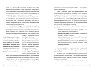 desafio, que é a instrução de sua população. Nos últimos anos, melho-

tica: definir uma agenda modernizante e mobilizar o País para trans-

ramos ao levar as crianças para o ensino fundamental e também obten-

formá-la em realidade.

do vitórias pontuais no ensino profissionalizante e de terceiro grau. Mas

Quanto à condição do Espírito Santo, que será tratada em deta-

temos gravíssimos problemas a serem superados quanto à qualidade da

lhes amanhã pelo governador Renato Casagrande, registro rapidamen-

educação e ao número de anos estudados, por exemplo.

te o que tenho falado há muito: pelas características da economia capi-

Somados à falta de investimento em ciência, tecnologia e inova-

xaba, quando o mundo cresce, o nosso Estado cresce mais que o País.

ção, os problemas da educação dificultam o presente e comprometem o

Quando o mundo entra em crise, o Espírito Santo sofre mais intensa-

futuro. De outra sorte, se combinarmos investimentos nessas áreas es-

mente que o Brasil. Na crise de 2008, por exemplo, o Espírito Santo foi

tratégicas, teremos base para um avanço decisivo em competitividade

o segundo Estado que mais perdeu receita. Por isso, precisamos dar uma

econômica e inclusão social produtiva.

atenção especial à atual conjuntura econômica.

Resultados de excelência para nos inspirar é o que não falta. Onde
o Brasil investiu com prioridade, inclusive aproximando a Academia do
setor produtivo, conseguiu avançar muito, como bem mostram os exemplos da aeronáutica, com a Embraer, do negócio do petróleo em águas
profundas, com a Petrobras, e do agronegócio, com a Embrapa. O desafio agora é expandir essa receita de
Sem dúvida alguma, se olharmos para

sucesso para outras áreas.

Temos também o desafio dos royalties. Mas há bons argumentos
para enfrentá-lo:
l Primeiro: a Constituição, no seu Artigo 20, Parágrafo 1º, é cla
ra sobre os direitos das regiões produtoras.
l Segundo argumento: não incide cobrança de ICMS na ori
gem, onde o petróleo é produzido.
l Terceiro argumento: no caso do minério de ferro, os royal
ties são pagos às regiões produtoras.

os últimos 18 anos, podemos considerar

Nesse sentido, é óbvio que o

que vivemos um período positivo. Mas,

País precisa destinar recursos oriun-

l Quarto argumento: o parecer do senador Vital do Rêgo apre

além de ainda termos uma agenda de-

dos das commodities metálicas e

senta projeções equivocadas de produção de petróleo, ou seja,

safiante, parece, infelizmente, que a

agrícolas e do pré-sal para remover

números inconsistentes.

caminhada que nos fez chegar aqui

esses e outros obstáculos ao desen-

com algum conforto em meio a uma

volvimento socioeconômico.

crise tão grave não tem sido inspiradora para os passos seguintes. 

Se olharmos para os últimos
18 anos, podemos considerar que

Além disso tudo, temos o compromisso do ex-presidente Lula
e da atual presidenta Dilma Rousseff de respeitar os direitos das regiões produtoras.

vivemos um período positivo. Mas,

No entanto, apesar dessa sólida argumentação, precisamos manter

além de ainda termos uma agenda desafiante, parece, infelizmente, que

o Estado mobilizado e articulado junto a seus parceiros nacionais para

a caminhada que nos fez chegar aqui com algum conforto em meio a

garantir os nossos direitos. De preferência, pela via política, mas, se pre-

uma crise tão grave não tem sido inspiradora para os passos seguin-

ciso for, no âmbito judicial.

tes. Ou seja, o grande desafio que temos pela frente é de ordem polí62

Recortes

Paulo Hartung

Prezados e prezadas, mesmo diante de vários desafios, da crise inCap.2

Economia – Desafios e oportunidades

63

 