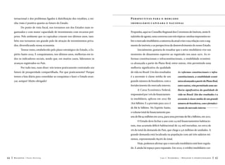 ternacional e dos problemas ligados à distribuição dos royalties, a mi-

Pe r spe c ti va s pa r a o me rc a d o

nha visão é positiva quanto ao futuro do Estado.

imo b il iá rio c a pi x a b a e n a c io n a l

Do ponto de vista fiscal, nos tornamos um dos Estados mais organizados e com maior capacidade de investimento com recursos pró-

Proponho, aqui no Conselho Regional dos Corretores de Imóveis, neste fi-

prios. Pelo ambiente que os capixabas criaram nos últimos anos, tam-

nalzinho de agosto, uma conversa com três tópicos: minhas impressões so-

bém nos tornamos um grande polo de atração de investimentos priva-

bre o mercado imobiliário; a natureza da atual crise e sua relação com o seg-

dos, diversificando nossa economia.

mento de imóveis; e as perspectivas de desenvolvimento do nosso Estado.

Temos rumo, estabelecido pelo plano estratégico do Estado, o Es-

Inicialmente, gostaria de ressaltar que o setor imobiliário vive um

pírito Santo 2025. E conquistamos, nos últimos anos, melhorias em to-

momento de dinamismo superior ao registrado nos anos 1970. As re-

dos os indicadores sociais, sendo que, em muitos casos, lideramos os

formas constitucionais e infraconstitucionais, a estabilidade econômi-

avanços registrados no País.

ca alcançada a partir do Plano Real, entre outras, vêm permitindo uma

Por tudo isso, ouso dizer: nós temos praticamente contratado um

melhoria significativa da qualidade

futuro de prosperidade compartilhada. Por que praticamente? Porque

de vida no Brasil. Um dos resultados

As reformas constitucionais e infra-

temos a luta diária para consolidar as conquistas e fazer o Estado avan-

é a ascensão à classe média de um

constitucionais, a estabilidade econô-

çar, sempre! Muito obrigado!

grande número de brasileiros, com o

mica alcançada a partir do Plano Real,

fortalecimento do mercado interno.

entre outras, vêm permitindo uma me-

A Caixa Econômica Federal,

lhoria significativa da qualidade de

responsável por 70% do financiamen-

vida no Brasil. Um dos resultados é a

to imobiliário, aplicou em 2010 R$

ascensão à classe média de um grande

78,6 bilhões. E a previsão para 2011 é

número de brasileiros, com o fortaleci-

de R$ 81 bilhões. No Espírito Santo,

mento do mercado interno. 

o volume total de financiamento passou de R$ 93 milhões em 2003, para uma previsão de R$ 2 bilhões, em 2011.
O Estado deve fechar o ano com 24 mil financiamentos habitacionais, mas acumula déficit habitacional de 115 mil moradias, ou cerca de
2% do total da demanda do País, que chega a 5,6 milhões de unidades. A
grande demanda está localizada na população com até três salários mínimos, representando 89,6% do total.
Hoje, podemos afirmar que o mercado imobiliário está bem regulado. E ainda há espaço para expansão. Em 2010, o crédito imobiliário cor64

Recortes

Paulo Hartung

Cap.2

Economia – Desafios e oportunidades

65

 