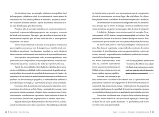 São iniciativas como, por exemplo, estabelecer uma política fiscal

do Espírito Santo no período 2010 a 2015 somam mais de 1.129 projetos.

de longo prazo, cuidadosa e crível: de crescimento de custeio abaixo do

O total de investimentos previstos chega a R$ 98,8 bilhões. Só a Petro-

crescimento do PIB; instituir políticas de estímulo à poupança; aumen-

bras planeja investir 12,2 bilhões de dólares em exploração e produção.

tar o superávit primário; retomar a agenda de reformas estruturais; e fa-

Os investimentos se encontram em três grandes áreas. Na Infraestru-

zer uma desindexação geral da economia.

tura, destaque para os setores de energia, construção e melhorias em ter-

Prezados, falei do mercado imobiliário, do cenário econômico in-

minais portuários, aeroporto e armazenagem, além de obras de transporte.

ternacional, e apresentei algumas propostas para proteger a economia

A Indústria é destaque, como mostram esses três exemplos. Na se-

do Brasil neste momento. Sigo agora para a análise do processo de de-

mana passada, a WEG Motores inaugurou a sua unidade em Linhares. Nos

senvolvimento capixaba que, do meu ponto de vista, é muito positivo

próximos dias, iniciam-se as obras do Estaleiro Jurong em Aracruz. A Ita-

no presente e no futuro.

tiaia anunciou que vai instalar uma nova planta industrial em Sooretama.

Mesmo tendo enfrentado os desafios da crise político-institucional

Os setores de Comércio e Serviços contemplam centenas de pro-

que se registrou com anos e anos de desgoverno, e também tendo con-

jetos. São obras de engenharia, compreendendo construção de centros

frontado as questões da crise financeira mundial, em 2008, o Espírito

comerciais e de lazer (shopping centers, parques temáticos, centros cul-

Santo construiu, coletivamente, uma trajetória de êxito nos últimos anos.

turais e teatros) e empreendimentos imobiliários residenciais e comer-

Nós capixabas não resolvemos todos os nossos problemas. Nem

ciais (edif ícios, lojas de departamen-

poderíamos, mas conquistamos avanços dignos de nota, evoluindo con-

tos, hotéis, supermercados, arma-

Com os avanços político-institucionais

cretamente em direção ao alcance das metas do Espírito Santo 2025.

zéns, etc.). Também há investimen-

e econômicos dos últimos anos, o Espí-

A partir das potencialidades e do trabalho dos capixabas, da recupera-

tos em saneamento/urbanismo, mo-

rito Santo tem praticamente contra-

ção da credibilidade e estabilidade político-institucional, da qualificação ge-

bilidade urbana, educação, meio am-

tado um longo período de desenvolvi-

rencial pública, da retomada da capacidade de investimento do Estado, e da

biente, saúde e segurança pública.

mento inclusivo e sustentável. 

implantação de um modelo de desenvolvimento assentado na inclusão social

Prezados, com os avanços po-

produtiva, na desconcentração geográfica, na sustentabilidade ambiental e

lítico-institucionais e econômicos dos últimos anos, o Espírito Santo tem

na modernização tecnológica, o Espírito Santo avançou nessa caminhada.

praticamente contratado um longo período de desenvolvimento inclusivo e

Crescemos além da média nacional e alcançamos indicadores socio-

sustentável. Digo praticamente porque a história não tem fim, depende da

econômicos de referência no País. Numa caminhada de travessia e num

constante ação humana, da capacidade de manter as conquistas e avançar

percurso de muitas conquistas, o Espírito Santo encontrou rumo. Enfim,

na caminhada em direção ao reino da igualdade de oportunidades entre nós.

coletivamente, transformamos o presente e ainda fundamos as bases de

Como disse, nos últimos anos, o Espírito Santo enfrentou duas gra-

um novo futuro. Dessa forma, as perspectivas se mantêm muito boas.
Segundo informações do Instituto Jones dos Santos Neves, os anúncios de investimentos com valores superiores a R$ 1 milhão para o Estado
68

Recortes

Paulo Hartung

ves crises. Saímos maiores de cada processo de superação. Estamos agora diante de um outro quadro desafiante – o que também pode e deve
ser visto como uma oportunidade.
Cap.2

Economia – Desafios e oportunidades

69

 
