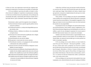 to Santo em Ação, uma organização transversal que congrega repre-

A ideia-força, vale frisar, é que, por mais que se tenha um bom bar-

sentações de empresários e movimentos da sociedade civil organizada.

co e uma boa vela, não existe vento favorável para quem não sabe onde

O ES 2025 mobilizou o que temos de melhor no Estado e no Bra-

está e aonde quer chegar. Tendo definido com clareza o Espírito Santo

sil em termos de inteligência e experiência em planejamento estratégi-

que queremos, avançamos na implementação de ações que nos condu-

co. Estiveram envolvidas dezenas de profissionais, sob coordenação da

zissem aos cenários desejados.

conceituada Macroplan, representada pelos diretores Claudio Porto e
José Paulo Silveira e pelo coordenador Alexandre Mattos de Andrade.

Nesse sentido, o ES 2025 dialoga com ações de sustentabilidade,
como as políticas de recomposição da cobertura florestal e recuperação
e preservação dos recursos hídricos. Um exemplo de vanguarda é o Fun-

Estruturamos o plano a partir dos seguintes eixos estratégicos:

dágua, que repassa recursos aos produtores rurais com vistas à proteção

16  esenvolvimento humano capixaba segundo padrões internaD

de nascentes em suas propriedades.

cionais de excelência;
26  rradicação da pobreza e a redução das desigualdades para amE
pla inclusão social;
36  edução drástica e definitiva da violência e da criminalidade
R
no Espírito Santo;
46  romoção de um desenvolvimento equilibrado entre a Região
P
Metropolitana, o interior e o litoral;

Os parâmetros do ES 2025 dialogam com ações de desconcentração do desenvolvimento. Nesse sentido, criamos e implantamos o Fundo de Desenvolvimento Regional, que está distribuindo cerca de R$ 100
milhões, a partir de uma estratégia de repartição de recursos oposta à
do ICMS, historicamente injusta com a maioria dos municípios.
Também como forma de democratizar as oportunidades de crescimento individual e coletivo em nosso Estado, o ES 2025 dialoga com o

56  esenvolvimento de uma rede de cidades;
D

NossoCrédito, um sistema de microcrédito que se tornou presente em

66  ecuperação e conservação dos recursos naturais;
R

todos os municípios capixabas.

76  iversificação econômica, com agregação de valor à produção
D
e adensamento das cadeias produtivas;
86  lcance de níveis crescentes de eficiência, integração e acessiA
bilidade do sistema logístico;

O ES 2025 dialoga com as ações relativas ao maior desafio de
nosso País, que é levar educação – educação de qualidade – a todos.
Por isso, criamos ações como o programa “Ler, Escrever e Contar”,
para fortalecimento dos primeiros passos da instrução, com destaque

96  esenvolvimento da mobilização e da participação política da soD

para Português, Matemática e Ciências. Criamos as bolsas para en-

ciedade civil e dos cidadãos (capital social), assim como a devoção

sino técnico (Bolsa Sedu), superior (Nossa Bolsa) e de língua estran-

absoluta à ética republicana por parte das instituições públicas;

geira (Bolsa Sedu Idiomas). Além de termos reestruturado a rede f í-

106  ortalecimento da identidade capixaba e da imagem do Estado; e
F

sica e os sistemas de educação fundamental, médio e profissionali-

116  stabelecimento de alianças estratégicas regionais para aproE

zante, entre tantas outras ações.

veitamento de oportunidades de desenvolvimento integrado
de interesse do Estado.
76

Recortes

Paulo Hartung

O ES 2025 dialoga com o provimento de vida saudável e bem-estar
à população, com o desenvolvimento de ações de mudanças de hábitos
Cap.3

P l a n e j a m e n t o – R um o e e st r at é gi a

77

 