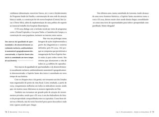 cotidianos (alimentação, exercícios f ísicos, etc.); com o fortalecimento

Nos últimos anos, numa caminhada de travessia, tendo alcança-

do Programa Saúde da Família, a estruturação de uma rede de atenção

do uma nova fronteira histórica, o Espírito Santo encontrou rumo e,

básica à saúde, e a construção de três novos hospitais (Central, São Lu-

com o ES 2025, deixou muito claro aonde deseja chegar, consolidando-

cas e Dório Silva), além da implementação de uma política de suporte

-se como uma terra de oportunidades para todos e prosperidade com-

ao essencial trabalho dos hospitais filantrópicos.

partilhada. Muito obrigado!

O ES 2025 dialoga com a inclusão social por meio de programas
como o Pronaf Capixaba, o Luz para Todos, o Caminhos do Campo, e a
construção de casas populares, inclusive no interior, entre outros.
Não vou me prolongar nessa
Nos marcos da igualdade de opor-

listagem de ações implementadas a

tunidades e do desenvolvimento so-

partir dos diagnósticos e cenários

cialmente inclusivo, ambientalmen-

definidos pelo ES 2025. Até por-

te sustentável e geograficamente des-

que as conquistas que permitiram a

concentrado, o Espírito Santo deu

inauguração do Novo Espírito San-

início à caminhada em novo tempo

to estão aí para todos verem. São

de sua história. 

vitórias que alcançaram a vida de
todos os 3,5 milhões de capixabas.

Nos marcos da igualdade de oportunidades e do desenvolvimento socialmente inclusivo, ambientalmente sustentável e geograficamente desconcentrado, o Espírito Santo deu início à caminhada em novo
tempo de sua história.
Com os choques ético e de gestão, nos tornamos um dos Estados
mais organizados do ponto de vista fiscal. Como resultado, a partir de
2003, conquistamos melhorias em todos os indicadores sociais, sendo
que, em muitos casos, lideramos os avanços registrados no País.
Também nos tornamos um grande polo de atração de investimentos privados, sendo que o ES 2025 é um dos balizadores do futuro de prosperidade compartilhada entre os capixabas. Como bem observou o filósofo, não há vento favorável para quem desconhece onde
está e ignora aonde quer chegar.
78

Recortes

Paulo Hartung

Cap.3

P l a n e j a m e n t o – R um o e e st r at é gi a

79

 