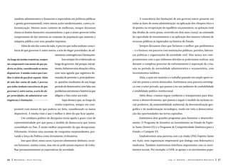 (analista administrativo e financeiro e especialista em políticas públicas

A consciência das limitações de um governo esteve presente em

e gestão governamental), entre outras ações modernizantes, como a in-

todas as fases de nossa administração: na aplicação dos choques ético e

formatização. Mesmo nesse contexto de melhorias, sempre deixamos

de gestão; na recuperação do equilíbrio orçamentário; na quitação total

claros os limites financeiro-orçamentários, e que o nosso governo tinha

das dívidas de curto prazo, ocorrida em dois anos (2005); na retomada

compromisso de dar retornos ao conjunto da população que sustenta a

da capacidade de investimentos; e na aplicação dos maiores volumes de

máquina pública com seus pesados impostos.

recursos públicos já registrados na história do Estado.

Além de não dar conta de tudo, é preciso que todos tenham consci-

Sempre deixamos claro que faríamos o melhor que pudéssemos

ência de que governar é, entre outros, a arte de eleger prioridades, de ad-

– e o fizemos, em parceria com instituições públicas, partidos, lideran-

ministrar contingências e limitações.

ças políticas e organizações da sociedade civil. Mas nunca nos com-

Ao longo da minha trajetória, sempre

Isso sempre foi evidenciado ao

prometemos com o que tínhamos dúvidas se poderíamos realizar, seja

me comprometi com menos do que po-

longo do governo. Até porque, inicial-

durante o complexo processo de enfrentamento e superação da crise,

deria ser feito, considerando os meios

mente, tínhamos uma situação crítica,

seja no período de normalidade administrativa e orçamentária, com

disponíveis. A minha visão é que é me-

com uma agenda que registrava de-

investimentos inéditos.

lhor ir além do que ficar aquém. Além

mandas do presente e, principalmen-

Aliás, a ação em mutirão e o trabalho pautado em amplo apoio so-

de não dar conta de tudo, é preciso

te, questões resultantes de um longo

cial são pontos a serem destacados. Instituímos uma parceria estratégi-

que todos tenham consciência de que

período de desencontro, sem falar nos

ca com o setor privado, que passou a ter um ambiente de confiabilidade

governar é, entre outros, a arte de ele-

problemas estruturais e históricos que

e estabilidade político-institucional.

ger prioridades, de administrar con-

afligem o País como um todo.

Além disso, criamos regras confiáveis e transparentes para dina-

Aqui destaco que, ao longo da

mizar o desenvolvimento, que passou a seguir o modelo da inclusão so-

minha trajetória, sempre me com-

cial produtiva, da sustentabilidade ambiental, da descentralização geo-

prometi com menos do que poderia ser feito, considerando os meios

gráfica e da modernização tecnológica, tendo em vista a democratiza-

disponíveis. A minha visão é que é melhor ir além do que ficar aquém.

ção das oportunidades nas terras capixabas.

tingências e limitações. 

Um cotidiano político de decepções torna aguda a grave crise de

Instituímos dois grandes programas para fomentar o desenvolvi-

representatividade por que passa o modelo de democracia que temos

mento. O Programa de Incentivo ao Investimento no Estado do Espíri-

consolidado no País. É muito melhor surpreender do que decepcionar.

to Santo (Invest-ES) e o Programa de Competitividade Sistêmica para o

Felizmente, tivemos uma sucessão de conquistas surpreendentes, pro-

Estado, o Compete-ES.

vando a força da Política como ferramenta civilizatória.

Estabelecemos uma parceria com a já citada ONG Espírito Santo

Isso quer dizer, meus caros: é preciso administrar dinheiro, recursos humanos, muitas coisas, mas não se pode jamais esquecer de traba-

sindicatos. Também mantivemos interfaces importantes com os movi-

lhar permanentemente as expectativas da sociedade.
86

em Ação, uma organização empresarial que dialoga com federações e
mentos sociais. Por exemplo: a OAB, as igrejas e os movimentos popu-

Recortes

Paulo Hartung

Cap. 4

G e stã o – I n v e sti m en t o D e c i si v o

87

 