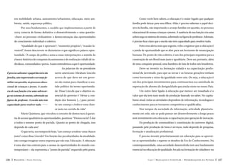 em mobilidade urbana, saneamento/urbanismo, educação, meio am-

Como vocês bem sabem, a educação é o maior legado que qualquer
família pode deixar para seus filhos. Aliás, é preciso salientar o papel deci-

biente, saúde, segurança pública.
Por seus fundamentos, o modelo que implementamos a partir de

sivo da família, não importando o arranjo familiar em questão, no processo

2003 conecta de forma definitiva o desenvolvimento a uma questão-

educacional de nossas crianças e jovens. A ausência de sua função cria uma

-chave no processo civilizatório: a democratização das oportunidades

sobrecarga no sistema de ensino, sobretudo na figura do professor. Ademais,

de crescimento individual e coletivo.

é preciso ficar claro que a escola não tem capacidade para resolver tudo.

“Qualidade do que é oportuno”; “momento propício”; “ocasião fa-

Feito esse alerta mais que urgente, volto a registrar que a educação é

vorável”. Assim descrevem os dicionários o que significa a palavra opor-

a janela de oportunidade que se abre para um horizonte de emancipação

tunidade. O campo da política soma a essas interpretações o sentido da

humana. Do ponto de vista coletivo, é um dos principais requisitos para a

chance histórica de conquista da autonomia e da realização cidadã de in-

construção de um Brasil mais justo e igualitário. Deve ser, portanto, além

divíduos, comunidades e povos. Assim entendemos o que é oportunidade.

de uma conquista pessoal, uma bandeira de luta de todos nós brasileiros.

As palavras do ex-presidente

Deve-se investir na formação cidadã e na capacitação profis-

É preciso salientar o papel decisivo da

norte-americano Abraham Lincoln

sional da juventude, para que as novas e as futuras gerações tenham

família, não importando o arranjo fa-

acerca do que deve ser um gover-

como horizonte o reino da igualdade entre nós. Ou seja, a educação é

miliar em questão, no processo educa-

no são exatas para classificar o sen-

um dos principais investimentos para continuarmos na caminhada de

cional de crianças e jovens. A ausên-

tido político do termo oportunida-

superação do abismo da desigualdade que ainda existe no nosso País.

cia de sua função cria uma sobrecar-

de. Disse Lincoln que o objetivo es-

Um outro fator ligado à educação que merece ser ressaltado é o

ga no sistema de ensino, sobretudo na

sencial do governo é “elevar a con-

valor que ela tem num modo de produção baseado no saber. No capita-

figura do professor. A escola não tem

dição dos homens [...] para permi-

lismo atual, todas as atividades dependem de informação, tecnologias e

capacidade para resolver tudo. 

tir um começo a todos e uma chan-

conhecimento para se tornarem competitivas e qualificadas.

ce justa na corrida da vida”.

Nos tempos da sociedade da informação, articulada planetaria-

Mario Quintana, que vinculou o conceito de democracia à garan-

mente em rede, não se pode pensar em desenvolvimento a longo prazo

tia de acesso igualitário às oportunidades, poetizou: “Democracia? É dar

sem investimento em educação e capacitação para geração de inovação.

a todos o mesmo ponto de partida. Quanto ao ponto de chegada, isso

Da produção de commodities à constituição do universo digital,

depende de cada um”.
O que seria, nos tempos de hoje, “um começo a todos e uma chance

passando pela produção de bens e serviços, tudo depende de pesquisa,
formação e atualização profissional.

justa”, como disse Lincoln? Em função das peculiaridades da atualidade,
não consigo imaginar outra resposta que não seja: Educação. A educação

tar as oportunidades e superar os desafios da Era do Conhecimento. Na

é uma das vias centrais para o acesso às oportunidades do mundo con-

contemporaneidade, uma sociedade desenvolvida tem seu fundamento

temporâneo – ela representa o “ponto de partida” requerido pelo poeta.
106

É preciso investir prioritariamente em educação para se aprovei-

essencial na educação de qualidade, focada na formação de cidadãos e na

Recortes

Paulo Hartung

Cap.5

Educação e Juventude – Determinantes do Futuro

107

 