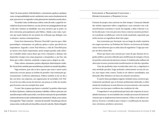 “alma” de nosso projeto. Individualismo, consumismo, ganhos a qualquer

E xpa n sã o e Pro gre s s o Ca pi x a b a –

custo, irresponsabilidade social e ambiental, entre outros fundamentos de

O p o rt un ida de s e Pe r spe c ti va s

ação, parecem ter-se esgotado e estão plenamente rejeitados mundo afora.
Na minha visão, às lideranças cabem, antes de tudo, o papel de vei-

Gostaria de propor uma conversa em dois tempos. Começaria falando

culadoras do processo histórico, ou seja, devem ser propagandistas de que

das minhas impressões sobre a engenharia e suas conexões com o de-

a vida não é destino ou fatalidade, mas uma narrativa que se pode e se

senvolvimento econômico e social. Em seguida, a ideia é discutir o va-

deve reinventar, principalmente pela Política. Aliada a essa visão, é pre-

lor da educação. Com esse percurso, busco conectar assuntos pertinen-

ciso que sejam fiadoras de um projeto de civilização que dialogue com

tes à profissão escolhida por vocês de modo atualizado, esperando que

os desejos e anseios contemporâneos.

tenha sucesso na engenharia deste bate-papo.

Como bem demonstrou Winston Churchill, é preciso que o líder

Sou economista por formação, mas ao longo da minha trajetória

personifique o entusiasmo, em palavras, gestos e ações, que devem ser

em cargos executivos, na Prefeitura de Vitória e no Governo do Estado,

inspiradoras. Segundo o autor Paul Johnson, a vida de Churchill passa

várias vezes disseram que eu tinha alma de engenheiro. É algo que sem-

ao menos cinco lições importantes: pense sempre grande; nada substi-

pre me deixa muito feliz.

tui o trabalho árduo; nunca deixe que erros e desastres o abatam; não

Penso que fazem essa conexão por causa do que chamam de en-

desperdice energia com coisas pequenas e mesquinhas; e, por fim, não

genho político, processo utilizado para mobilização de energias e forças

deixe que o ódio o domine, anulando o espaço para a alegria na vida.

em prol da construção do interesse comum. E também pelas milhares de

Visão, valores, entusiasmo, projeto, disposição, determinação e traba-

obras que tocamos, promovendo transformações na vida dos capixabas.

lho. Eis um bom caminho para uma liderança, inclusive no mundo da política.

Uma das profissões mais reconhecidas entre nós, a engenharia é

Digo inclusive, pois não se deve esperar que essas e outras ações

uma atividade peculiar. Exige profundo conhecimento na área de exa-

essenciais ocorram apenas no âmbito de partidos e das instituições go-

tas, mas requer visão criativa. Funda-se em saberes consolidados, mas

vernamentais. Conforme salientamos, Política também se faz no dia a

demanda olhar dinâmico em busca de soluções inovadoras.

dia, nos lares, nas empresas, nas organizações de sociedade civil. Polí-

É a partir desse paradigma exigente, fundado numa coerência apa-

tica se faz nas redes sociais da internet, nas praças ao redor do mundo,

rentemente paradoxal, que se formam profissionais dedicados à nobre

para ficarmos com um exemplo bem atual.

missão de transformar os mais diversos recursos naturais e não naturais

E como “são os passos que fazem o caminho” na poética observação
,

em bens e serviços para a melhoria das condições de vida.

de Mario Quintana, cuidemos de projetar, trabalhar e liderar ações por um
amanhã sempre melhor para todos, com democratização de oportunidades

sidades humanas e às necessidades dos variados processos de desenvol-

e desenvolvimento social e ambientalmente sustentável. Afinal, como cantou

vimento que se implementam historicamente. Utiliza-se de saberes em-

Gonzaguinha: “Hoje é semente – semente do amanhã” Amanhã que está em
.

píricos, técnicos e científicos para criação e a modificação de mecanis-

nossas mãos, tecido pela arte da política nossa de cada dia. Muito obrigado!
114

O engenheiro é um profissional que busca dar respostas às neces-

mos, estruturas, produtos e processos.

Recortes

Paulo Hartung

Cap.5

Educação e Juventude – Determinantes do Futuro

115

 