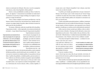 vância na construção da civilização. Mas seria o caso de se perguntar:

escape rumo a uma “solução extrapolítica” não é solução, como bem

como ficaria a vida se fosse liquidado o último político?

temos visto ao redor do mundo.

Dentre as várias possibilidades arroladas por Marco Aurélio No-

É a política, por exemplo, que poderá fazer com que a “primavera”

gueira, cito algumas: “o renascimento da autoridade em estado bruto”;

floresça e não dê espaço a que se volte à estação de um “inverno” longo

“a entrada em cena da força no lugar do diálogo, da arrogância e da pre-

e tenebroso nos países dos jovens árabes conectados e revoltados. Sem

potência no lugar da tolerância”.

falar nos já citados desafios políticos de retomada do crescimento nos

“Seria o reforço categórico dos homens providenciais e não dos

EUA e na zona do euro.

homens comuns, da autocracia e não da democracia. Quando muito, fi-

É ainda a ação política que poderá projetar e viabilizar a instituição

caríamos com algum ditador bonzinho, objeto de desejo de muitos da-

dos fundamentos de um outro modelo de desenvolvimento. Um paradig-

queles que têm nojo de políticos”.

ma que respeite os limites do planeta e seja responsável com as futuras

No entanto, e felizmente, ainda não se pode falar de fim da política.

gerações, à medida que se constitua social e ambientalmente sustentável.

O que estamos vivendo – e talvez superando, com os atuais movimentos da

Enfim, é preciso retomar o projeto que viabiliza a vida em coletivi-

juventude – é o que Adauto Novaes chama de “esquecimento da política”.

dade em termos civilizados. Até porque não há alternativa: somos seres

Experimentamos um momen-

dependentes uns dos outros. Nesse sentido, vale uma referência a Han-

Experimentamos um momento de mu-

to de mutação, de passagem de um

nah Arendt. A filósofa destaca a “condição humana da pluralidade, ao fato

tação, de passagem de um regime que

regime que conhecemos a um outro

de que homens, e não o Homem, vivem na Terra e habitam o mundo”.

conhecemos a um outro paradigma,

paradigma, que ainda não sabemos

que ainda não sabemos nomear. E, nes-

nomear. E, neste momento de mu-

vência, ou do viver com o outro –,

te momento de mutação, a política en-

tação, a política enfrenta desafios sé-

o que pode fazer a diferença é a es-

O valor da política de verdade se afir-

frenta desafios sérios quanto à sua cre-

rios quanto à sua credibilidade junto

colha de como vamos nos relacio-

ma e se propaga com o debate de ideias,

dibilidade junto aos cidadãos. 

aos cidadãos, conforme já anotamos.

nar com o próximo, já que o outro é

o diálogo entre diferentes e a união em

Para enfrentar essa crise – seja

algo impositivo e inapelável à nossa

torno do interesse comum que resultem

singularidade de homens.

em ações de emancipação humana. 

de amnésia acerca do valor e do interesse pela política, seja de respostas
de lideranças políticas, seja de interlocução com a sociedade civil –, é pre-

À luz dessa inescapável condição humana – a condição da convi-

É preciso considerar efetiva-

ciso reavivar a memória da verdadeira política, de sua potência e de seus

mente o fato de que não somos ilha; de que existindo, convivemos. Já

feitos. A política de qualidade, a verdadeira política, precisa mostrar ser-

passou da hora de tirarmos a política do esquecimento e avançarmos na

viço, evidenciar sua relevância, atualizar sua agenda e operacionalidade.

produção de um novo tempo.

Entregue à barbárie do “cada um por si e Deus por todos”, nossa
sociedade assiste a uma espantosa escalada de desigualdade e violên-

crática e republicana – a verdadeira política, com sua capacidade de cons-

cia, à destruição dos recursos naturais, enfim, a muitas tragédias. O
128

Nesse caminho, é necessário que optemos pela política de base demotruir espaços de debate em busca de convergências que beneficiem a maioria.

Recortes

Paulo Hartung

Cap.6

P o lí ti c a – C o n q ui sta H i st ó r i c a D e sa fi a d a

129

 