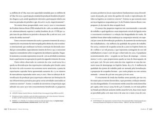 14 milhões de m³/dia, mas com capacidade instalada para 20 milhões de

arranjos produtivos locais exportadores fundamentais nessa diversifi-

m³/dia. Em 2010, a participação estadual da produção brasileira de petró-

cação alcançada, por meio dos ganhos de escala e especialização ob-

leo chegou a 9,3%, sendo igualmente relevante a participação relativa nas

tidos na logística ao comércio exterior23. Estima-se que somente esses

reservas provadas de petróleo e gás, de 9,2% e 10,5%, respectivamente20.

serviços logísticos respondam por 7% do Produto Interno Bruto e em-

Na esteira dessa prosperidade, entre 2003 e 2010 o crescimento

preguem 3% da mão de obra ocupada local.

do Produto Interno Bruto (PIB) estadual foi de +48%, ou média anual de

O avanço dos pequenos negócios tem movimentado o mercado

5%, substancialmente superior à média brasileira de 4%. O PIB per ca-

de trabalho, o qual significou o mais importante veículo de ligação entre

pita mais do que dobrou no período e alcançou R$ 23 mil em 2010, 20%

o crescimento econômico e a redução das desigualdades de renda. Ali

acima da média nacional .

também foram observadas mudanças na composição setorial, em espe-

21

entre o terceiro trimestre de 2008 e o primeiro trimestre de 2009, a

cial por conta da diversificação produtiva, do aumento da escolarização

trajetória de crescimento foi interrompida pelos efeitos da crise econômi-

dos trabalhadores, e da melhoria da qualidade dos postos de trabalho.

ca internacional, que resultaram na brusca contração da demanda mun-

Em 2009, o número de ocupados acima de 15 anos no Espírito Santo era

dial por commodities, especialmente minério de ferro e aço, e exerceram

de 1 milhão e 747 mil pessoas, o que representa contingente de 200 mil

impactos contundentes sobre os segmentos da indústria capixaba. Naque-

trabalhadores a mais (+13%) do que o observado em 2003. A população

le momento a recessão representou recuo de -15% na atividade econômica

economicamente ativa – ocupada ou em busca de emprego – cresceu

local, a qual iniciou recuperação já a partir do segundo trimestre de 2009.

menos (+11%), o que proporcionou queda na taxa de desocupação, de

Outro efeito observado no contexto da crise 2008/2009 foi a

9,2% para 7,9%. No ano 2008, antes da crise, registrou-se uma das me-

queda na diversificação das exportações realizadas pelo Estado: antes

nores taxas de desemprego no Espírito Santo, de 5,7%. A melhoria da

do início do ciclo recessivo na economia norte-americana, a pauta de

qualidade dos postos de trabalho pode ser atestada pela formalização:

exportações capixaba havia apresentado aumento de 1/3 no número

a proporção de ocupados formais – por conta própria ou com carteira

de mercadorias exportadas entre 2003 e 2007. Mas os esforços de di-

assinada – cresceu de 44% em 2003 para 57% em 2009.

versificação da produção para exportação esbarram nas limitações da

O crescimento da renda das famílias nesse período, por sua vez,

sua infraestrutura portuária para gerar novas atividades associadas ao

foi maior para os menos favorecidos, o que permitiu a redução sistemá-

comércio exterior22. Assim, o modelo de incentivos à importação aqui

tica das desigualdades. O crescimento médio anual da renda domiciliar

adotado nos anos 1970 tem crescentemente beneficiado os pequenos

per capita, entre 2003 e 2009, foi de 5,5%. Contudo, os 10% mais pobres
no Estado perceberam aumento médio anual de 8,0%, duas vezes maior

20 
ANP(SDP). Boletim Anual de Reservas. Extraído de http://www.anp.gov.br/?pg=42906 em jan/2012.

ao percebido pelos 10% mais ricos e de uma vez e meia a taxa de cres-

21 
Estimativas do autor, realizadas a partir dos dados populacionais e das Contas Nacionais Trimestrais
do IBGE e do PIB Trimestral do Espírito Santo, divulgado pelo IJSN.
22 
PEREIRA, L.V. e MACIEL, D. O comércio exterior do estado do Espírito Santo. In: Espírito Santo:
instituições, desenvolvimento e inclusão social. Vitória: IJSN, 2010.

142

Recortes

Paulo Hartung

23 
GARTENKRAUT, M. Importações e Incentivos Fiscais: Desconstruindo Mitos. Estudo preparado para
Associação Brasileira das Empresas de Comércio Exterior - ABRACE. São Paulo: abril de 2011.

Posfácio

143

 