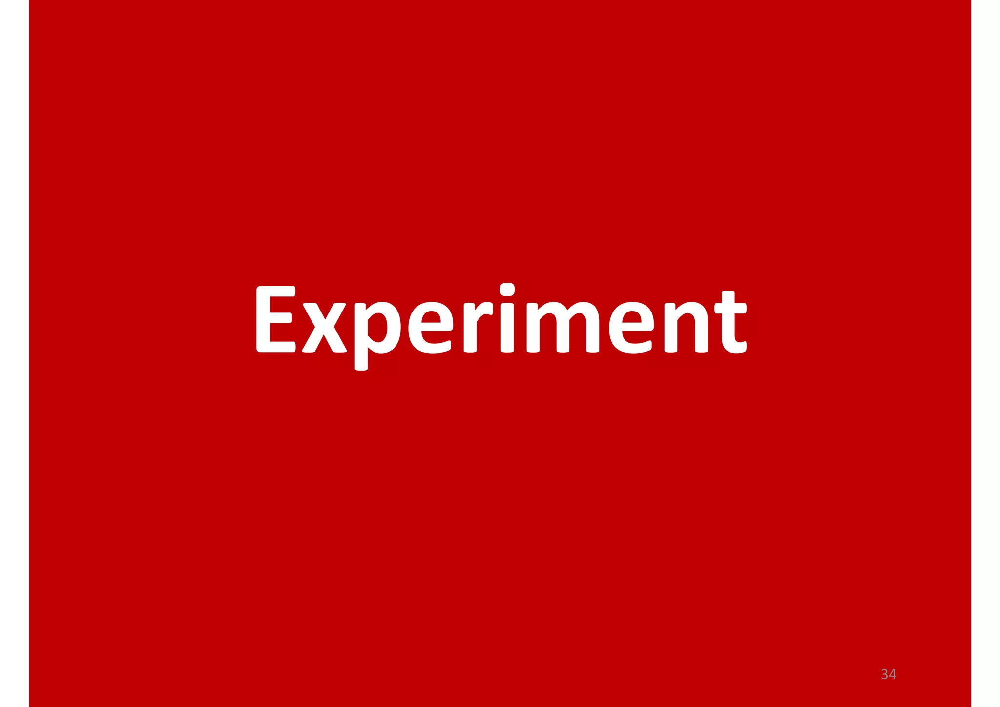 Experiment
34
 