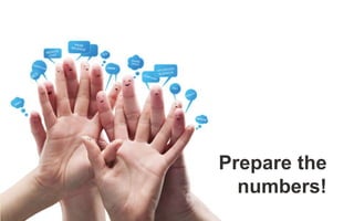 Prepare the
numbers!
 