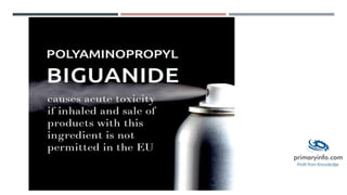 PHMB - Polyhexamethylene Biguanide