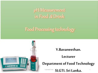 Y.Bavaneethan.
Lecturer
Department of Food Technology
SLGTI. SriLanka.4/23/2018 Y.BAVANEETHAN 1
 