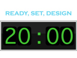 READY, SET, DESIGN
 