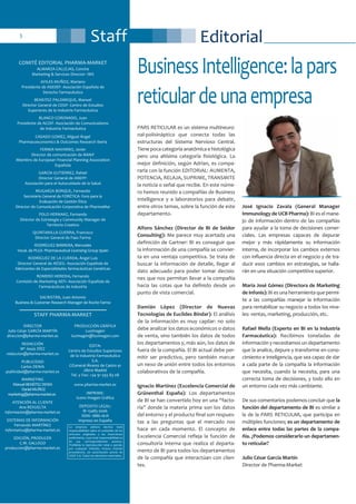 EditorialStaff3
COMITÉ EDITORIAL PHARMA-MARKET
ALMARZA CALLEJAS, Concha
Marketing & Services Director- IMS
AVILES MUÑOZ, Mariano
Presidente de ASEDEF- Asociación Española de
Derecho Farmacéutico
BENEITEZ PALOMEQUE, Manuel
Director General de CESIF- Centro de Estudios
Superiores de la Industria Farmacéutica
BLANCO CORONADO, Juan
Presidente de ACOIF- Asociación de Comunicadores
de Industria Farmacéutica
CASADO GOMEZ, Miguel Ángel
Pharmacoeconomics & Outcomes Research Iberia
FERRER NAVARRO, Javier
Director de comunicación de BANIF
Miembro de European Financial Planning Association
Española
GARCÍA GUTIERREZ, Rafael
Director General de ANEFP-
Asociación para el Autocuidado de la Salud
MUGARZA BORQUE, Fernando
Secretario General de FORÉTICA- Foro para la
Evaluación de Gestión Ética
Director de Comunicación Corporativa de PharmaMar
POLO HERNANZ, Fernando
Director de Estrategia y Community Manager de
Territorio Creativo
QUINTANILLA GUERRA, Francisco
Director General de Faes Farma
RODRÍGUEZ BARRERA, Mercedes
Vocal. de PLGS- Pharmaceutical Licensing Group Spain
RODRÍGUEZ DE LA CUERDA, Ángel Luis
Director General de AESEG- Asociación Española de
fabricantes de Especialidades farmacéuticas Genéricas
ROMERO HEREDIA, Fernando
Comisión de Marketing AEFI- Asociación Española de
Farmacéuticos de Industria
SACRISTÁN, Juan Antonio
Business & Customer Research Manager de Roche Farma
PARS RETICULAR es un sistema multineuro-
nal-polisináptico que conecta todas las
estructuras del Sistema Nervioso Central.
Tiene poca categoría anatómica e histológica
pero una altísima categoría fisiológica. La
mejor definición, según Adrian, es compa-
rarla con la función EDITORIAL: AUMENTA,
POTENCIA, RELAJA, SUPRIME, TRANSMITE
la noticia o señal que recibe. En este núme-
ro hemos reunido a compañías de Business
Intelligence y a laboratorios para debatir,
entre otros temas, sobre la función de este
departamento.
Alfons Sánchez (Director de BI de Seidor
Consulting): Me parece muy acertada una
definición de Gartner: BI es conseguir que
la información de una compañía se convier-
ta en una ventaja competitiva. Se trata de
buscar la información de detalle, llegar al
dato adecuado para poder tomar decisio-
nes que nos permitan llevar a la compañía
hacia las cotas que ha definido desde un
punto de vista comercial.
Damián López (Director de Nuevas
Tecnologías de Euclides Bíndar): El análisis
de la información es muy capilar: no solo
debe analizar los datos económicos o datos
de venta, sino también los datos de todos
los departamentos y, más aún, los datos de
fuera de la compañía. El BI actual debe per-
mitir ser predictivo, pero también marcar
un nexo de unión entre todos los entornos
colaborativos de la compañía.
Ignacio Martínez (Excelencia Comercial de
Grünenthal España): Los departamentos
de BI se han convertido hoy en una “facto-
ría” donde la materia prima son los datos
del entorno y el producto final son respues-
tas a las preguntas que el mercado nos
hace en cada momento. El concepto de
Excelencia Comercial refleja la función de
consultoría interna que realiza el departa-
mento de BI para todos los departamentos
de la compañía que interactúan con clien-
tes.
José Ignacio Zavala (General Manager
Immunology de UCB Pharma): BI es el mane-
jo de información dentro de las compañías
para ayudar a la toma de decisiones comer-
ciales. Las empresas capaces de depurar
mejor y más rápidamente su información
interna, de incorporar los cambios externos
con influencia directa en el negocio y de tra-
ducir esos cambios en estrategias, se halla-
rán en una situación competitiva superior.
María José Gómez (Directora de Marketing
de Infonis): BI es una herramienta que permi-
te a las compañías manejar la información
para rentabilizar su negocio a todos los nive-
les: ventas, marketing, producción, etc.
Rafael Mella (Experto en BI en la Industria
Farmacéutica): Recibimos toneladas de
información y necesitamos un departamento
que la analice, depure y transforme en cono-
cimiento e inteligencia, que sea capaz de dar
a cada parte de la compañía la información
que necesita, cuando la necesita, para una
correcta toma de decisiones, y todo ello en
un entorno cada vez más cambiante.
De sus comentarios podemos concluir que la
función del departamento de BI es similar a
la de la PARS RETICULAR, que participa en
múltiples funciones; es un departamento de
enlace entre todas las partes de la compa-
ñía. ¿Podemos considerarlo un departamen-
to reticular?
Julio César García Martín
Director de Pharma-Market
DIRECTOR
Julio César GARCÍA MARTÍN
direccion@pharma-market.es
REDACCIÓN
Mª Jesús DÍEZ
redaccion@pharma-market.es
PUBLICIDAD
Carlos DENIA
publicidad@pharma-market.es
MARKETING
ManuelBENÉITEZDENIA
eDanielMUÑOZ
marketing@pharma-market.ess
ATENCIÓN AL CLIENTE
Ana REVUELTA
informacion@pharma-market.es
SISTEMAS DE INFORMACIÓN
Fernando MARTÍNEZ
informatica@pharma-market.es
EDICIÓN, PRODUCER
C.M. GALLEGO
produccion@pharma-market.es
PRODUCCIÓN GRÁFICA
Lucimagen
lucimagen@lucimagen.com
EDITA:
Centro de Estudios Superiores
de la Industria Farmacéutica
S.A.
C/General Álvarez de Castro 41
28010 Madrid
Tel. y Fax: +34 91 593 83 08
www.pharma-market.es
IMPRIME:
Icono Imagen Gráfica
DEPOSITO LEGAL:
M 13485-2006
ISSN: 1886-161X
Impreso en España
STAFF PHARMA-MARKET
La empresa editora declina toda
responsabilidad sobre el contenido de los
artículos originales y las inserciones
publicitarias, cuya total responsabilidad es
de sus correspondientes autores.
Prohibida la reproducción total o parcial,
por cualquier método, incluso citando
procedencia, sin autorización previa de
CESIF S.A. Todos los derechos reservados.
BusinessIntelligence:lapars
reticulardeunaempresa
 