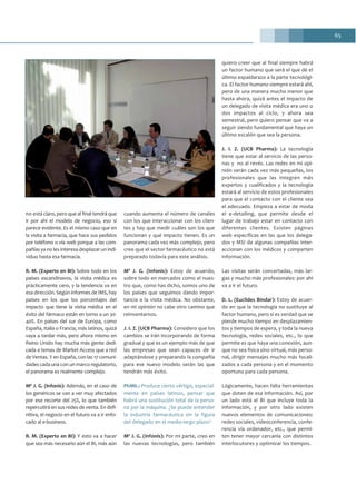 65
no está claro, pero que al final tendrá que
ir por ahí el modelo de negocio, eso sí
parece evidente. Es el mismo caso que en
la visita a farmacia, que hace sus pedidos
por teléfono o vía web porque a las com-
pañías ya no les interesa desplazar un indi-
viduo hasta esa farmacia.
R. M. (Experto en BI): Sobre todo en los
países escandinavos, la visita médica es
prácticamente cero, y la tendencia va en
esa dirección. Según informes de IMS, hay
países en los que los porcentajes del
impacto que tiene la visita médica en el
éxito del fármaco están en torno a un 30-
40%. En países del sur de Europa, como
España, Italia o Francia, más latinos, quizá
vaya a tardar más, pero ahora mismo en
Reino Unido hay mucha más gente dedi-
cada a temas de Market Access que a red
de Ventas. Y en España, con las 17 comuni-
dades cada una con un marco regulatorio,
el panorama es realmente complejo.
Mª J. G. (Infonis): Además, en el caso de
los genéricos se van a ver muy afectados
por ese recorte del 25%, lo que también
repercutirá en sus redes de venta. En defi-
nitiva, el negocio en el futuro va a ir enfo-
cado al e-business.
R. M. (Experto en BI): Y esto va a hacer
que sea más necesario aún el BI, más aún
cuando aumenta el número de canales
con los que interaccionar con los clien-
tes y hay que medir cuáles son los que
funcionan y qué impacto tienen. Es un
panorama cada vez más complejo, pero
creo que el sector farmacéutico no está
preparado todavía para este análisis.
Mª J. G. (Infonis): Estoy de acuerdo,
sobre todo en mercados como el nues-
tro que, como has dicho, somos uno de
los países que seguimos dando impor-
tancia a la visita médica. No obstante,
en mi opinión no cabe otro camino que
reinventarnos.
J. I. Z. (UCB Pharma): Considero que los
cambios se irán incorporando de forma
gradual y que es un ejemplo más de que
las empresas que sean capaces de ir
adaptándose y preparando la compañía
para ese nuevo modelo serán las que
tendrán más éxito.
PhMk.: Produce cierto vértigo, especial-
mente en países latinos, pensar que
habrá una sustitución total de la perso-
na por la máquina. ¿Se puede entender
la industria farmacéutica sin la figura
del delegado en el medio-largo plazo?
Mª J. G. (Infonis): Por mi parte, creo en
las nuevas tecnologías, pero también
quiero creer que al final siempre habrá
un factor humano que será el que dé el
último espaldarazo a la parte tecnológi-
ca. El factor humano siempre estará ahí,
pero de una manera mucho menor que
hasta ahora, quizá antes el impacto de
un delegado de visita médica era uno o
dos impactos al ciclo, y ahora sea
semestral, pero quiero pensar que va a
seguir siendo fundamental que haya un
último escalón que sea la persona.
J. I. Z. (UCB Pharma): La tecnología
tiene que estar al servicio de las perso-
nas y no al revés. Las redes en mi opi-
nión serán cada vez más pequeñas, los
profesionales que las integren más
expertos y cualificados y la tecnología
estará al servicio de estos profesionales
para que el contacto con el cliente sea
el adecuado. Empieza a estar de moda
el e-detailing, que permite desde el
lugar de trabajo estar en contacto con
diferentes clientes. Existen páginas
web específicas en las que los delega-
dos y MSI de algunas compañías inter-
accionan con los médicos y comparten
información.
Las visitas serán concertadas, más lar-
gas y mucho más profesionales: por ahí
va a ir el futuro.
D. L. (Euclides Bíndar): Estoy de acuer-
do en que la tecnología no sustituye al
factor humano, pero sí es verdad que se
pierde mucho tiempo en desplazamien-
tos y tiempos de espera, y toda la nueva
tecnología, redes sociales, etc., lo que
permite es que haya una conexión, aun-
que no sea física sino virtual, más perso-
nal, dirigir mensajes mucho más focali-
zados a cada persona y en el momento
oportuno para cada persona.
Lógicamente, hacen falta herramientas
que doten de esa información. Así, por
un lado está el BI que incluye toda la
información, y por otro lado existen
nuevos elementos de comunicaciones:
redes sociales, videoconferencia, confe-
rencia vía ordenador, etc., que permi-
ten tener mayor cercanía con distintos
interlocutores y optimizar los tiempos.
 