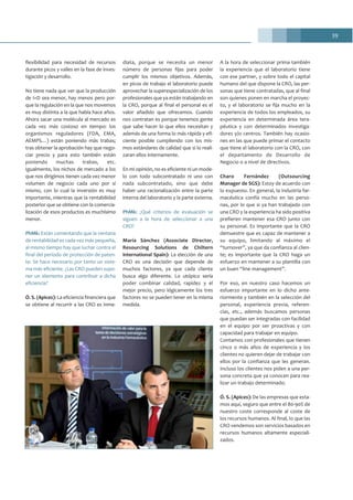 39
flexibilidad para necesidad de recursos
durante picos y valles en la fase de inves-
tigación y desarrollo.
No tiene nada que ver que la producción
de I+D sea menor, hay menos pero por-
que la regulación en la que nos movemos
es muy distinta a la que había hace años.
Ahora sacar una molécula al mercado es
cada vez más costoso en tiempo: los
organismos reguladores (FDA, EMA,
AEMPS…) están poniendo más trabas;
tras obtener la aprobación hay que nego-
ciar precio y para esto también están
poniendo muchas trabas, etc.
Igualmente, los nichos de mercado a los
que nos dirigimos tienen cada vez menor
volumen de negocio cada uno por sí
mismo, con lo cual la inversión es muy
importante, mientras que la rentabilidad
posterior que se obtiene con la comercia-
lización de esos productos es muchísimo
menor.
PhMk: Están comentando que la ventana
de rentabilidad es cada vez más pequeña,
al mismo tiempo hay que luchar contra el
final del periodo de protección de paten-
te. Se hace necesario por tanto un siste-
ma más eficiente. ¿Las CRO pueden supo-
ner un elemento para contribuir a dicha
eficiencia?
Ó. S. (Apices): La eficiencia financiera que
se obtiene al recurrir a las CRO es inme-
diata, porque se necesita un menor
número de personas fijas para poder
cumplir los mismos objetivos. Además,
en picos de trabajo el laboratorio puede
aprovechar la superespecialización de los
profesionales que ya están trabajando en
la CRO, porque al final el personal es el
valor añadido que ofrecemos. Cuando
nos contratan es porque tenemos gente
que sabe hacer lo que ellos necesitan y
además de una forma lo más rápida y efi-
ciente posible cumpliendo con los mis-
mos estándares de calidad que si lo reali-
zaran ellos internamente.
En mi opinión, no es eficiente ni un mode-
lo con todo subcontratado ni uno con
nada subcontratado, sino que debe
haber una racionalización entre la parte
interna del laboratorio y la parte externa.
PhMk: ¿Qué criterios de evaluación se
siguen a la hora de seleccionar a una
CRO?
María Sánchez (Associate Director,
Resourcing Solutions de Chiltern
International Spain): La elección de una
CRO es una decisión que depende de
muchos factores, ya que cada cliente
busca algo diferente. Lo utópico sería
poder combinar calidad, rapidez y el
mejor precio, pero lógicamente los tres
factores no se pueden tener en la misma
medida.
A la hora de seleccionar prima también
la experiencia que el laboratorio tiene
con ese partner, y sobre todo el capital
humano del que dispone la CRO, las per-
sonas que tiene contratadas, que al final
son quienes ponen en marcha el proyec-
to, y el laboratorio se fija mucho en la
experiencia de todos los empleados, su
experiencia en determinada área tera-
péutica y con determinados investiga-
dores y/o centros. También hay ocasio-
nes en las que puede primar el contacto
que tiene el laboratorio con la CRO, con
el departamento de Desarrollo de
Negocio o a nivel de directivos.
Charo Fernández (Outsourcing
Manager de SGS): Estoy de acuerdo con
lo expuesto. En general, la industria far-
macéutica confía mucho en las perso-
nas, por lo que si ya han trabajado con
una CRO y la experiencia ha sido positiva
prefieren mantener esa CRO junto con
su personal. Es importante que la CRO
demuestre que es capaz de mantener a
su equipo, limitando al máximo el
“turnover”, ya que da confianza al clien-
te; es importante que la CRO haga un
esfuerzo en mantener a su plantilla con
un buen “line management”.
Por eso, en nuestro caso hacemos un
esfuerzo importante en lo dicho ante-
riormente y también en la selección del
personal, experiencia previa, referen-
cias, etc., además buscamos personas
que puedan ser integradas con facilidad
en el equipo por ser proactivas y con
capacidad para trabajar en equipo.
Contamos con profesionales que tienen
cinco o más años de experiencia y los
clientes no quieren dejar de trabajar con
ellos por la confianza que les generan.
Incluso los clientes nos piden a una per-
sona concreta que ya conocen para rea-
lizar un trabajo determinado.
Ó. S. (Apices): De las empresas que esta-
mos aquí, seguro que entre el 80-90% de
nuestro coste corresponde al coste de
los recursos humanos. Al final, lo que las
CRO vendemos son servicios basados en
recursos humanos altamente especiali-
zados.
 