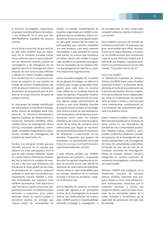 67
el proceso investigador, organizados
en grupos multidisciplinares de trabajo.
Y esa institución no es otra que CAI-
BER-Plataforma Española de Ensayos
Clínicos.
Con la firme convicción de que sería de
un alto valor añadido para los miem-
bros de la Comisión Europea contar
con un informe único en que se plasma-
sen las diferentes visiones, puntos de
convergencia y de divergencia de los
agentes clave en la investigación clínica
después de una concienzuda reflexión
y debate en común, CAIBER congregó
el 27 de abril de 2011 a cerca de un cen-
tenar de expertos en una reunión de
trabajo de carácter multidisciplinar con
el fin de discutir criterios y construir un
documento de propuestas para la revi-
sión de la actual Directiva Europea de
Ensayos Clínicos.
En este grupo de trabajo multidiscipli-
nar participaron activamente investiga-
dores clínicos de múltiples áreas tera-
péuticas, la industria farmacéutica,
Agencia Española de Medicamentos y
Productos Sanitarios (AEMPS), CROs,
comités éticos de investigación clínica
(CEICs), sociedades científicas, univer-
sidad, compañías aseguradoras y plata-
formas estables de investigación del
Instituto de Salud Carlos III.
Se dice, y es una gran verdad, que una
decisión correcta no es aquella que
obtiene los fines perseguidos, sino la
que ha sido tomada habiendo tenido
en cuenta toda la información disponi-
ble. Así, la inercia y la vorágine de nues-
tro día a día hace que mutilemos con
frecuencia la visión global de las cosas,
focalizándonos en nuestra pequeña
realidad. Es clave que conozcamos pro-
fundamente nuestra realidad y nues-
tras necesidades, por supuesto. Pero
también necesitamos “salir fuera de la
caja” de vez en cuando y escuchar, sim-
plemente escuchar, la realidad de otras
personas y colectivos, para poder
entender mejor la nuestra propia y
encontrar puntos de sinergia que
cubran mejor las necesidades de
ambos. La reunión multidisciplinar de
expertos organizada por CAIBER consi-
guió que nos escucháramos. Como con-
secuencia de esa escucha quedó paten-
te, para gran satisfacción de todos los
participantes, que nuestras realidades
son muy similares, y por tanto nuestras
necesidades. Y que, teniendo en cuenta
este hecho, es preciso que formemos
un frente común para añadir el mayor
valor posible a los pacientes que aguar-
dan los resultados de los ensayos clíni-
cos que pongamos en marcha, y a nues-
tras respectivas organizaciones.
Como resultado tangible de la reunión
de los grupos de trabajo, se elaboró el
informe que recogía propuestas inteli-
gentes para cada ítem, en muchos
casos reflejo de un consenso masivo de
todos los agentes. Propuestas focaliza-
das en facilitar la operativa de los ensa-
yos, reducir cargas administrativas de
dudoso o nulo valor añadido, impulsar
el espacio común europeo en investiga-
ción clínica a través de una estandariza-
ción de procesos, herramientas y proce-
dimientos entre todos los estados
miembros, así como a través de la gene-
ración de un clima de confianza entre
instituciones que fragüe un escenario
de reconocimiento mutuo en el proceso
de evaluación y autorización de los
estudios. Propuestas que pueden ser
estudiadas con detenimiento en la web
http://ec.europa.eu/health/human-
use/clinical-trials/index_en.htm
Y este informe enviado por CAIBER,
aglutinando las posturas y propuestas
de todos los agentes después de un tra-
bajo de escucha activa, más allá de las
opiniones de cada institución individual-
mente, tiene un valor incalculable para
los oficiales científicos de la Comisión
europea a la hora de actualizar y mejo-
rar la Directiva 2001.
Con la filosofía de construir un frente
común que aglutine a los principales
actores de la investigación en ensayos
clínicos con medicamentos de nuestro
país, CAIBER asume su responsabilidad
tomando el testigo y congregando a
los protagonistas en este campo para
compartir esfuerzo, talento, motivación
y proyectos.
Para CAIBER el proceso de revisión de
la Directiva 2001/20/EC ha supuesto una
gran oportunidad para influir decisiva-
mente en la nueva directiva, e incorpo-
rar las modificaciones que contribuyan
a que la nueva Directiva, al igual que la
Policía de Los Ángeles, responda total-
mente a la promesa para la que ha sido
creada: “To protect and to serve”.
Acerca de CAIBER
La Plataforma Española de Ensayos
Clínicos (CAIBER) tiene como finalidad
promover la salud y el bienestar de las
personas a través de la potenciación de
la práctica de ensayos clínicos coopera-
tivos de excelencia, tanto independien-
tes como en colaboración con promo-
tores privados y tanto a nivel nacional
como internacional, contribuyendo así
a la traslación del conocimiento gene-
rado a la práctica clínica.
Como consorcio público estatal, CAI-
BER está participado por el Instituto de
Salud Carlos III, las Consejerías de
Sanidad de cinco comunidades autóno-
mas -Madrid, Galicia, Castilla y León,
Castilla- La Mancha y Baleares- y entida-
des gestoras de la investigación de 25
centros asistenciales y de investigación
del resto de comunidades autónomas,
formando así una red de más de 40
Unidades Centrales de Investigación
Clínica en Ensayos Clínicos (UCICEC)
integradas en centros sanitarios de
excelencia investigadora, y distribuidas
por toda España.
Además, CAIBER está integrado en la
Plataforma Europea de Ensayos
Clínicos (ECRIN), liderando este pro-
yecto desde su inicio. Esta infraestruc-
tura multinacional, financiada por la
Comisión Europea a través del
Programa Marco, aúna las redes nacio-
nales de los principales países de la
Unión Europea e incrementar así la
capacidad de generación de este tipo
de estudios.
 