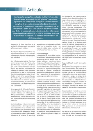 Artículo78
los usuarios de datos financieros en la
evaluación del desempeño operacional
y financiero de una entidad.
Nuestro estudio pone de manifiesto una
importante dispersión en los indicado-
res de gestión utilizados por las socieda-
des analizadas.
Los indicadores de carácter financiero
como ventas netas, beneficio neto,
beneficio neto por acción y dividendo
por acción son claramente los más utili-
zados. No obstante, indicadores de
carácter no financiero como el número
de proyectos en fase III, el número de
licencias conseguidas/otorgadas son uti-
lizados por seis de los casos analizados.
El indicador de gestión medioambiental
más utilizado son las emisiones de gases
de efecto invernadero, así como los resi-
duos peligrosos y no peligrosos produci-
dos y eliminados.
La comparación de KPI´s entre las distin-
tas sociedades analizadas presenta difi-
cultades debido a que, si bien algunos
KPI´s pueden definirse y cuantificarse de
forma bastante exacta, otros KPI´s son,
por su naturaleza, de difícil definición y
medición.
Las sociedades que incluyen información
medioambiental y de responsabilidad
social corporativa en sus memorias anua-
les también incluyen determinados KPI´s
relacionados como por ejemplo, el nivel
de emisiones, los ratios de siniestralidad,
indicadores de consumo de energía y
agua, así como otros indicadores relacio-
nados con los beneficios sociales y de
asistencia médica a sus empleados así
como los compromisos asumidos.
Factores de riesgo
Las empresas del sector están expues-
tas a diversos riesgos incluyendo tanto
aquellos de carácter global, como los
riesgos políticos y económicos, como
riesgos específicos de la industria, como
la responsabilidad civil de los productos,
incertidumbres sobre el éxito de los pro-
yectos de I+D, la presión de los gobier-
nos sobre los precios y los aspectos
regulatorios relacionados con la aproba-
ción y seguimiento de los medicamen-
tos por agencias gubernamentales.
Las doce sociedades analizadas mencio-
nan hasta 48 factores de riesgo. Los más
citados corresponden a aspectos regula-
torios del sector, la protección de la pro-
piedad intelectual (patentes, registros y
marcas), la expiración de la protección
de las patentes, las condiciones políticas
y económicas globales, el fracaso en las
actividades de I+D, las políticas de fija-
ción de precios (competencia, regula-
ción de precios y reducciones de pre-
cios) y la competencia de los genéricos;
la seguridad de los medicamentos y la
responsabilidad de los laboratorios y la
evolución de los tipos de interés, los
tipos de cambio y la inflación, la depen-
dencia en los sistemas de información,
la complejidad de los procesos producti-
vos y la interrupción de la cadena de
suministro.
En comparación con nuestro anterior
estudio relativo al periodo 2008-2009, se
desprende un aumento significativo en
la frecuencia de determinados factores
de riesgo, especialmente los relaciona-
dos con cambios potenciales en la legis-
lación (aplicable básicamente a las
empresas norteamericanas como conse-
cuencia de la reforma sanitaria), los liti-
gios por patentes (a medida que se acer-
ca la fecha de expiración de las patentes
se observa un aumento de los litigios
relacionados con su protección), la situa-
ción fiscal (como consecuencia de los
cambios fiscales en los distintos países
donde las empresas globales operan así
como la importancia creciente de los
precios de transferencia y su investiga-
ción por parte de las autoridades fiscales
locales) y los efectos adversos de litigios
e inspecciones gubernamentales (deriva-
dos principalmente de las investigacio-
nes sobre prácticas comerciales cuestio-
nables).
Responsabilidad Social Corporativa
(RSC)
En los últimos años, en general se obser-
va el reconocimiento por parte de las
sociedades de la existencia de agentes
que van más allá de los directamente
relacionados, como sus accionistas y
empleados, a los que se designa con la
denominación de “stakeholders”. El sec-
tor farmacéutico se enfrenta además a
un escrutinio más riguroso por parte de
los “stakeholders” al estar directa o indi-
rectamente vinculado con la salud y la
calidad de vida de millones de personas.
Esta situación ha motivado un aumento
de la importancia de la información
pública sobre las políticas de RSC esta-
blecidas por las empresas del sector. El
nivel más detallado de información al
respecto lo facilitan las compañías suizas
incluidas en el estudio que incluso some-
ten a revisión externa la memoria de
RSC, publicando el correspondiente
informe en su memoria anual.
En relación a la información incluida
sobre RSC, se observa que está cada vez
más alineada con los requisitos del
Muchas de las compañías analizadas facilitan información
limitada sobre la composición del “pipeline”, detallando
algunos de sus compuestos, en lugar de facilitar una lista
completa de proyectos en desarrollo. Generalmente la
información es más extensa en aquellos compuestos que se
encuentran a partir de la Fase II o III de desarrollo. Solo en
uno de los 12 casos analizados además se incluye información
sobre el grado de madurez de la cifra de ventas de la cartera
de productos, en relación a la fecha de lanzamiento de los
distintos productos
 
