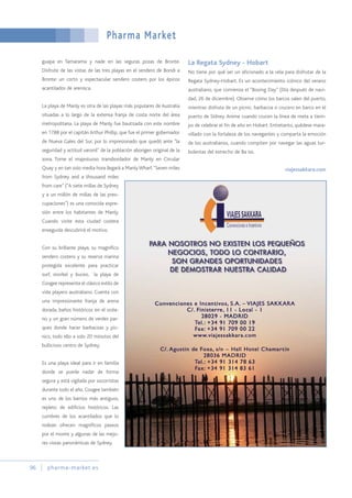 Pharma Market
96 pharma-market.es
guapa en Tamarama y nade en las seguras pozas de Bronte.
Disfrute de las vistas de las tres playas en el sendero de Bondi a
Bronte: un corto y espectacular sendero costero por los épicos
acantilados de arenisca.
La playa de Manly es otra de las playas más populares de Australia
situadas a lo largo de la extensa franja de costa norte del área
metropolitana. La playa de Manly fue bautizada con este nombre
en 1788 por el capitán Arthur Phillip, que fue el primer gobernador
de Nueva Gales del Sur, por lo impresionado que quedó ante "la
seguridad y actitud varonil" de la población aborigen original de la
zona. Tome el majestuoso transbordador de Manly en Circular
Quay y en tan solo media hora llegará a ManlyWharf.“Seven miles
from Sydney and a thousand miles
from care” ("A siete millas de Sydney
y a un millón de millas de las preo-
cupaciones") es una conocida expre-
sión entre los habitantes de Manly.
Cuando visite esta ciudad costera
enseguida descubrirá el motivo.
Con su brillante playa, su magnífico
sendero costero y su reserva marina
protegida excelente para practicar
surf, snorkel y buceo, la playa de
Coogee representa el clásico estilo de
vida playero australiano. Cuenta con
una impresionante franja de arena
dorada, baños históricos en el océa-
no y un gran número de verdes par-
ques donde hacer barbacoas y pic-
nics, todo ello a solo 20 minutos del
bullicioso centro de Sydney.
Es una playa ideal para ir en familia
donde se puede nadar de forma
segura y está vigilada por socorristas
durante todo el año. Coogee también
es uno de los barrios más antiguos,
repleto de edificios históricos. Las
cumbres de los acantilados que lo
rodean ofrecen magníficos paseos
por el monte y algunas de las mejo-
res vistas panorámicas de Sydney.
La Regata Sydney - Hobart
No tiene por qué ser un aficionado a la vela para disfrutar de la
Regata Sydney-Hobart. Es un acontecimiento icónico del verano
australiano, que comienza el “Boxing Day” (Día después de navi-
dad, 26 de diciembre). Observe cómo los barcos salen del puerto,
mientras disfruta de un picnic, barbacoa o crucero en barco en el
puerto de Sídney. Anime cuando crucen la línea de meta a tiem-
po de celebrar el fin de año en Hobart. Entretanto, quédese mara-
villado con la fortaleza de los navegantes y comparta la emoción
de los australianos, cuando compiten por navegar las aguas tur-
bulentas del estrecho de Ba iss.
viajessakkara.com
 