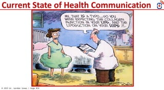 © 2015 Dr. Gordon Jones | Page #14
Current State of Health Communication
 
