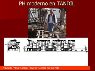 PH moderno en TANDIL Arquitecto PABLO R. BUCCI (0223)154-229818 Mar del Plata 