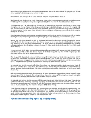 những đồng nghiệp nghiên cứu đã chứng minh rằng khái niệm giúp đỡ lẫn nhau - mà các tác giả gọi là “quy tắc trao
đổi có qua có lại” - tồn tại trong mọi xã hội trên thế giới.

Nói cách khác, khái niệm giúp đỡ hỗ tương thật sự là một phần trong máu thịt của chúng ta.

Năm 2008 các nhà nghiên cứu tại Living Links Center thuộc Emory University đã thực hiện bài trắc nghiệm rất hay
trên bốn cặp khỉ mũ cái; họ nhận thấy các nàng khỉ cảm thấy được thỏa mãn khi chia sẻ thức ăn cho nhau.

Thí nghiệm như sau: Các nhà nghiên cứu cho mỗi con khỉ trong mỗi cặp được chọn một đồng xu có giá trị tương
đương hoặc (a) thưởng cho con khỉ có đồng xu một món ngon hoặc (b) thưởng cho cả hai con khỉ trong cặp một
món ngon. Các nàng khỉ nhất quán lựa chọn cơ hội chia sẻ nếu đối tác của nó là một nàng khỉ nó quen, nó nhìn thấy,
và được chia phần thưởng ngang nhau. Nói cách khác, nhìn thấy con khỉ kia được nhận phần ăn đã là một phần
thưởng đối với chúng.

Các nhà nghiên cứu nhấn mạnh rằng các nàng khỉ có khuynh hướng chia sẻ cao hơn khi chúng cảm thấy có mối dây
liên kết gắn bó; họ kết luận rằng “tình cảm tăng lên khi gần gũi về mặt xã hội trong cả loài khỉ lẫn loài người.”

Nhìn xa hơn, con người trên khắp thế giới, từ Tennessee đến Timbuktu, đều có một nhu cầu căn bản giống nhau là
được nối kết tình cảm. Nhưng mặc dù tìm đến nhau và kêu gọi sự hỗ trợ của nhau là một điều kiện tự nhiên, quá
trình tiến hóa xã hội đã đưa chúng ta đi lệch đường. Các yếu tố văn hóa đã tạo dựng bức tường ngăn cách, giữa các
quốc gia và giữa các cộng đồng trong một quốc gia, trong khi chúng ta vẫn cố gắng mở rộng vòng tròn những người
chúng ta tin cậy.

Tôi vẫn thường bị kết tội là làm cho người Mỹ cư xử theo kiểu người Italia (vì gốc gác gia đình tôi là từ Italia). Người
Italia đặt mối quan hệ - và Bốn Đặc điểm tư duy mà tôi sẽ đề cập trong phần này - lên trên hết trong mọi giao dịch
kinh doanh.Hãy thử nhìn lại thế giới kinh doanh tại Mỹ.

Mặc dù người Mỹ xã giao thoải mái và cởi mở hơn, trong mắt thế giới chúng ta lại là một nhóm người rời rạc và ít khi
có những mối quan hệ sâu sắc như các đối tác tại Châu Âu hay Châu Á. (Nên nhớ chúng ta không thảo luận về
những gì diễn ra bên trong gia đình hay với bạn bè thân thiết, mà là trong cái vòng tròn lớn - với hàng xóm, với công
ty, v.v.) Trong kinh doanh, người Mỹ được xem là lúc nào cũng vội vã làm cho xong nghị trình.

Sự khác biệt giữa văn hóa các nước Viễn Đông (Trung Quốc, Hàn Quốc và Nhật Bản) và văn hóa phương Tây là rất
lớn về khía cạnh độc lập và tương thuộc, theo nghiên cứu của Shinobu Kitayama, Hazel Markus, và Dick Nisbett tại
Đại học Michigan. Người Châu Á vùng Viễn Đông thường có tính tương thuộc trong tư duy và giá trị so với người
phương Tây.

Điều này có nghĩa là họ nhận biết rõ về sự phụ thuộc lẫn nhau, và có khuynh hướng hiểu về “cái tôi” trong mối tương
quan với người khác và được xác định bởi người khác. Ngược lại, ở phương Tây, chúng ta có khuynh hướng độc
lập mạnh mẽ và chú trọng nhiều hơn đến quyền lợi và khả năng của cá nhân.

Sự khác biệt giữa hai nền văn hóa này được thể hiện ngoài thực tế dưới nhiều hình thức khác nhau. Ví dụ, các nhà
nghiên cứu đã chứng minh rằng ở phương Tây chúng ta có khuynh hướng rơi vào sai lệch quy kết nền tảng
(fundamental attributional error) - chúng ta giả định rằng hành động của con người chịu tác động chủ yếu của nhân
cách và phương pháp tư duy, thay vì các tác động của xã hội và môi trường.

Trong một cuộc nghiên cứu nổi tiếng năm 1967, những người tham gia được yêu cầu đọc các bài luận đưa ra luận
cứ ủng hộ và chống đối nhà lãnh đạo Cuba Fidel Castro. Thực tế, người viết những bài luận này đã tự tung đồng xu
để chọn xem mình sẽ viết luận cứ ủng hộ hay chống đối. Tuy nhiên khi những người tham gia được cho biết rằng
người viết luận đã được giao trách nhiệm phải chứng minh cho lập trường nhất định, họ vẫn tin rằng nhìn chung
những người viết bài ủng hộ về căn bản có cảm tình với Castro hơn.


Hậu quả của cuộc sống ngoài bộ tộc (tiếp theo)
 