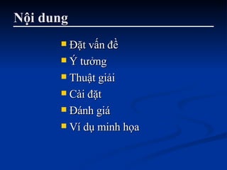 Nội dung Đặt vấn đề Ý tưởng Thuật giải Cài đặt  Đánh giá Ví dụ minh họa 