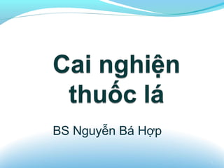 BS Nguyễn Bá Hợp
1
 