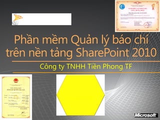 Phần mềm Quản lý báo chí trên nền tảng SharePoint 2010 
Công ty TNHH Tiền Phong TF 
NewsEdiTF  