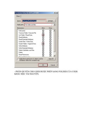 - PHÂN QUYỀN CHO USER ĐƯỢC PHÉP SANG FOLDER CỦA USER
KHÁC ĐỌC TÀI NGUYÊN.
 