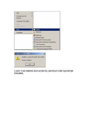 2. KT1 VÀO TRONG DATACHUNG_KETOAN CHỈ TẠO ĐƯỢC
FOLDER.
 