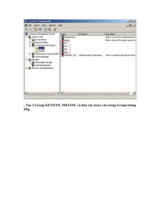 - Tạo 2 Group KETOAN, NHANSU và đưa các users vào trong Group tương
ứng.
 