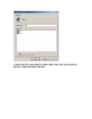 2. PHÂN QUYỀN CHO GROUP USERS TRÊN THƯ MỤC DATACHUNG
QUYỀN : THIS FOLDER AND FILE
 