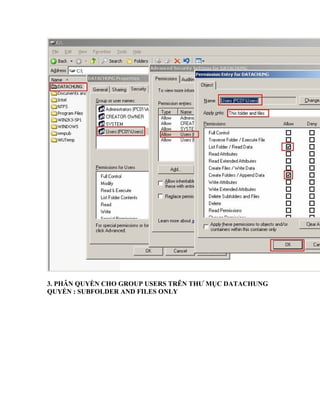 3. PHÂN QUYỀN CHO GROUP USERS TRÊN THƯ MỤC DATACHUNG
QUYỀN : SUBFOLDER AND FILES ONLY
 