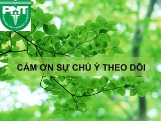CẢM ƠN SỰ CHÚ Ý THEO DÕI
 