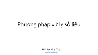 Phương pháp xử lý số liệu
PhD. Đào Duy Tùng
https://rs.tungdao.net
 