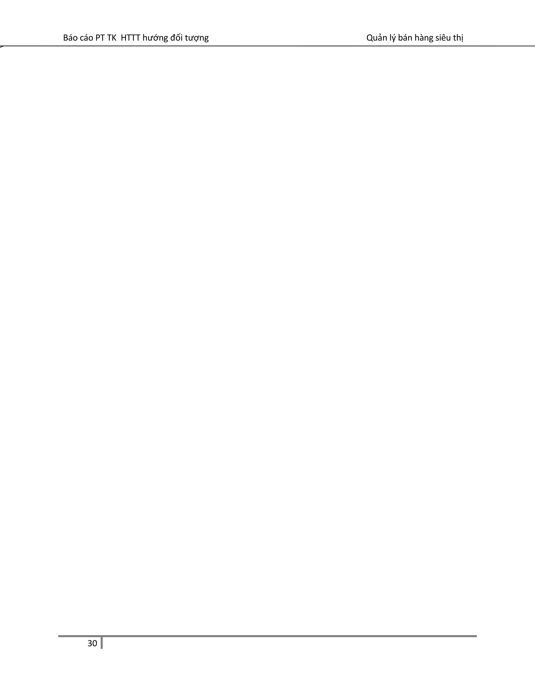 Báo cáo PT TK HTTT hướng đối tượng Quản lý bán hàng siêu thị
30
 