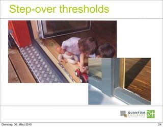 Step-over thresholds




Dienstag, 30. März 2010     24
 