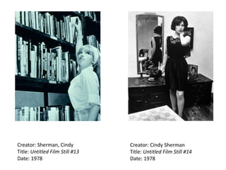 Creator: Sherman, Cindy
Title: Untitled Film Still #13
Date: 1978
Creator: Cindy Sherman
Title: Untitled Film Still #14
Date: 1978
 