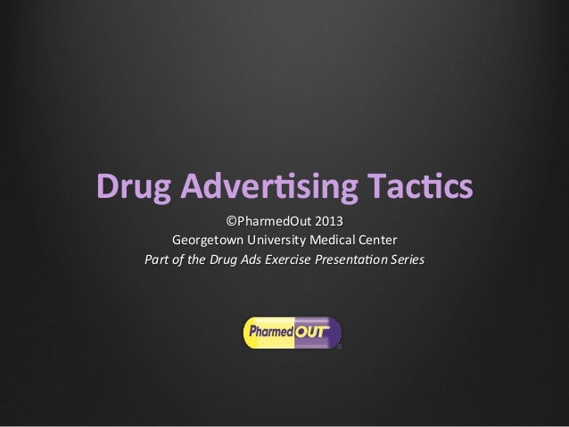 Drug Advertising Tactics Drug Advertising Tactics