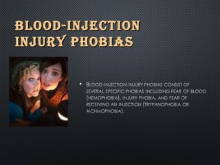 BLOOD-INJECTIONBLOOD-INJECTION
INJURY PHOBIASINJURY PHOBIAS
 