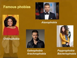 Chiclephobia
Ataxophobia
Galeophobia
Arachnophobia
Payprophobia
Bacteriophobia
 
