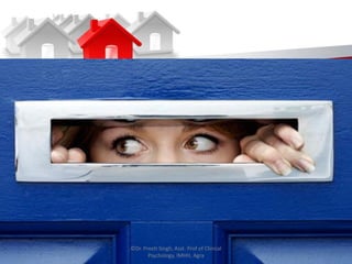 ©Dr. Preeti Singh, Asst. Prof of Clinical
Psychology, IMHH, Agra
 