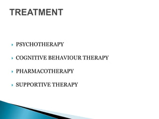  PSYCHOTHERAPY
 COGNITIVE BEHAVIOUR THERAPY
 PHARMACOTHERAPY
 SUPPORTIVE THERAPY
 