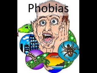 Phobias
 