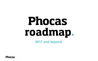 Phocas business intelligence software - Roadmap (2017 and beyond) | PPT